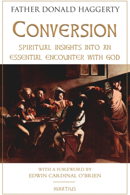 Conversion: Spiritual Insights into an Essential Encounter with God