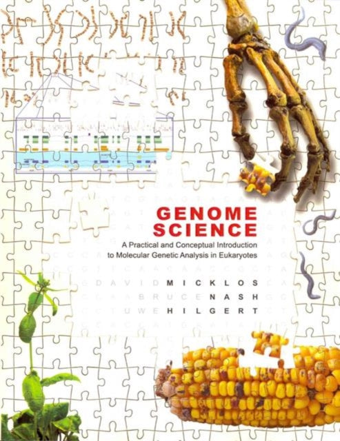 Genome Science: A Practical and Conceptual Introduction to Molecular Genetic Analysis in Eukaryotes