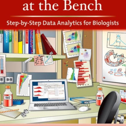 Using R at the Bench: Step-By-Step Data Analytics for Biologists