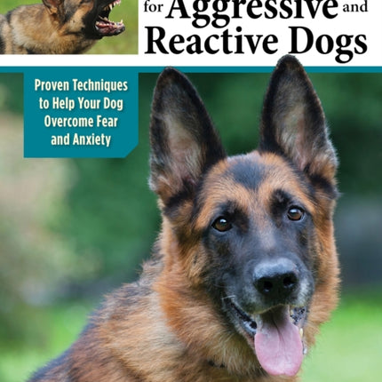 Positive Training for Aggressive & Reactive Dogs: Help Your Dog Overcome Fear and Anxiety