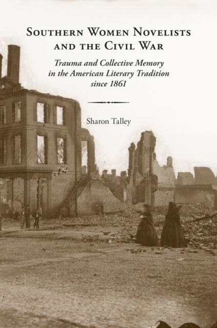 Southern Women Novelists and the Civil War: