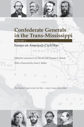 Confederate Generals in the Trans-Mississippi: Volume 2: Essays on America's Civil War