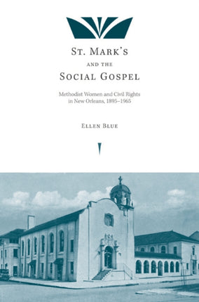 St. Mark's and the Social Gospel: Methodist Women