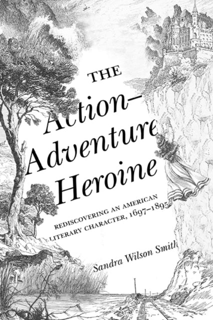 The Action-Adventure Heroine: Rediscovering an