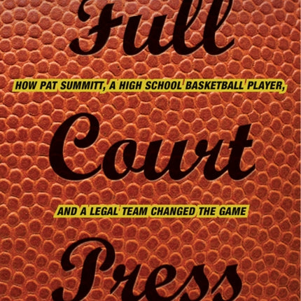 Full Court Press: How Pat Summitt, A High School