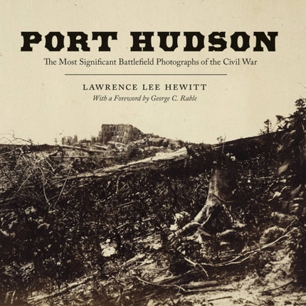 Port Hudson: The Most Significant Battlefield