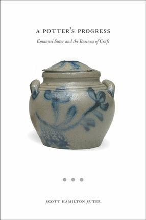 A Potter's Progress: Emanual Suter and the