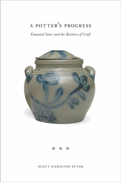 A Potter's Progress: Emanual Suter and the