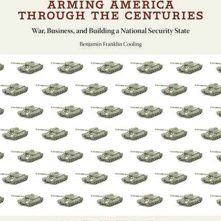 Arming America through the Centuries: War,