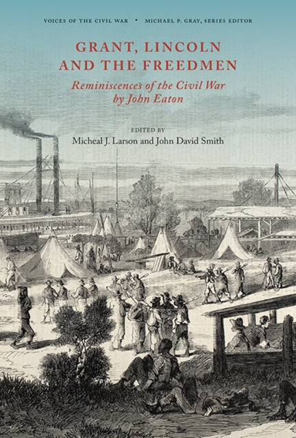 Grant, Lincoln and the Freedmen: Reminiscences of