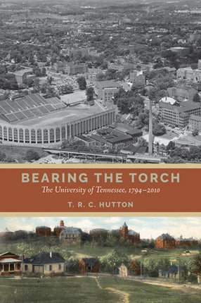 Bearing the Torch: The University of Tennessee,