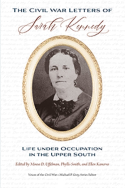 The Civil War Letters of Sarah Kennedy: Life