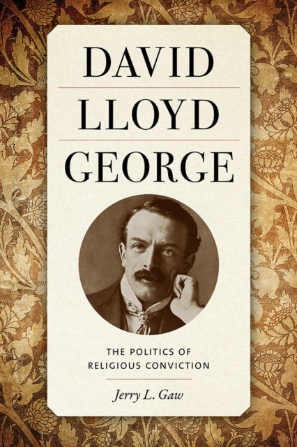 David Lloyd George: The Politics of Religious Conviction