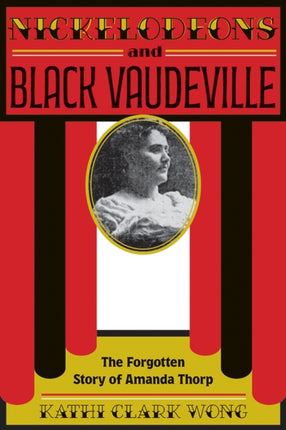 Nickelodeons and Black Vaudeville: The Forgotten Story of Amanda Thorp