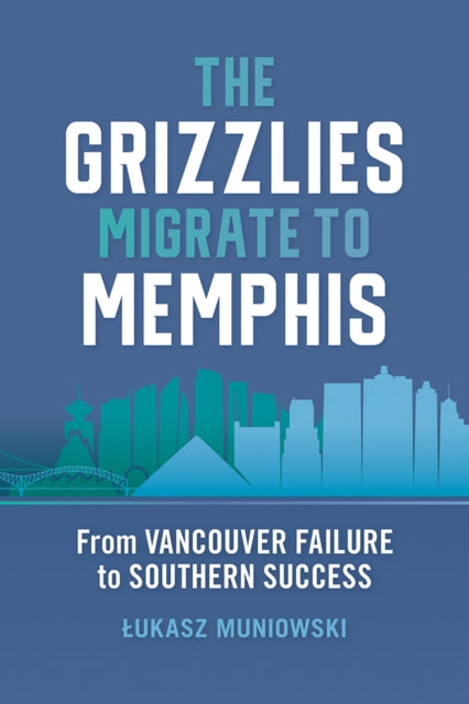 The Grizzlies Migrate to Memphis: From Vancouver