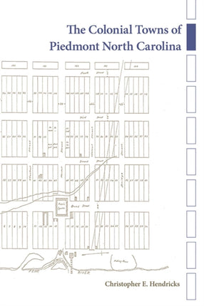 The Colonial Towns of Piedmont North Carolina