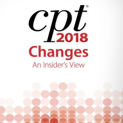 CPT® Changes 2018: An Insider’s View