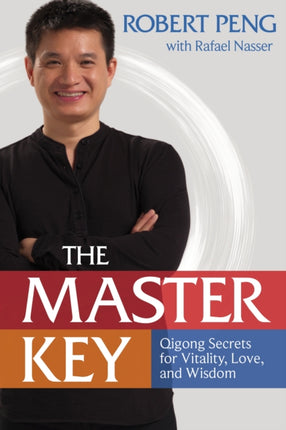 Master Key: The Qigong Way to Unlock Your Hidden Power