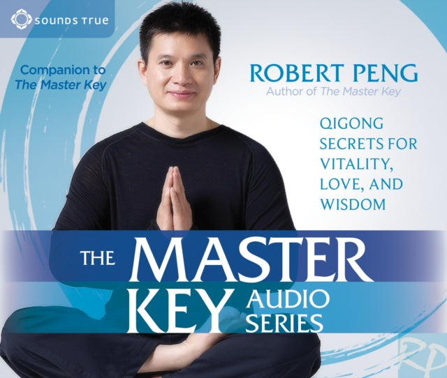 Master Key Audio Series: Qigong Secrets for Vitality, Love, and Wisdom