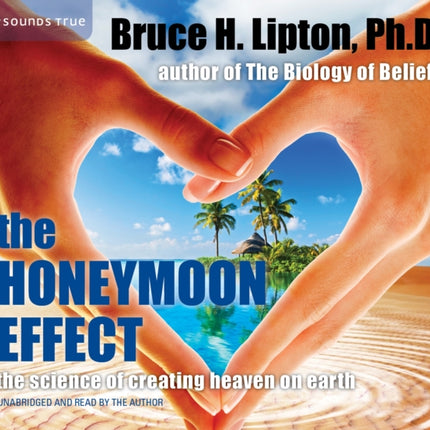 Honeymoon Effect: The Science of Creating Heaven on Earth