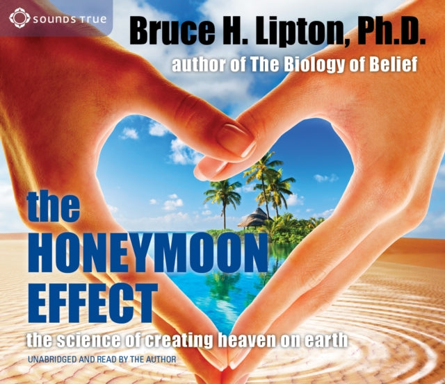 Honeymoon Effect: The Science of Creating Heaven on Earth