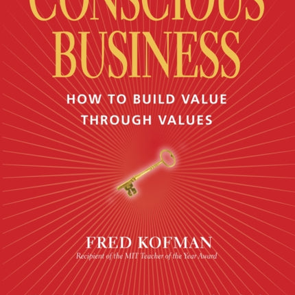 Conscious Business: How to Build Value Through Value