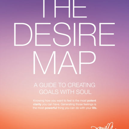 Desire Map: A Guide to Creating Goals with Soul