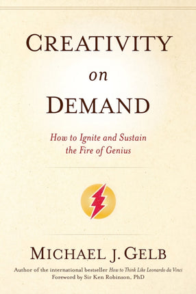 Creativity on Demand: How to Ignite and Sustain the Fire of Genius