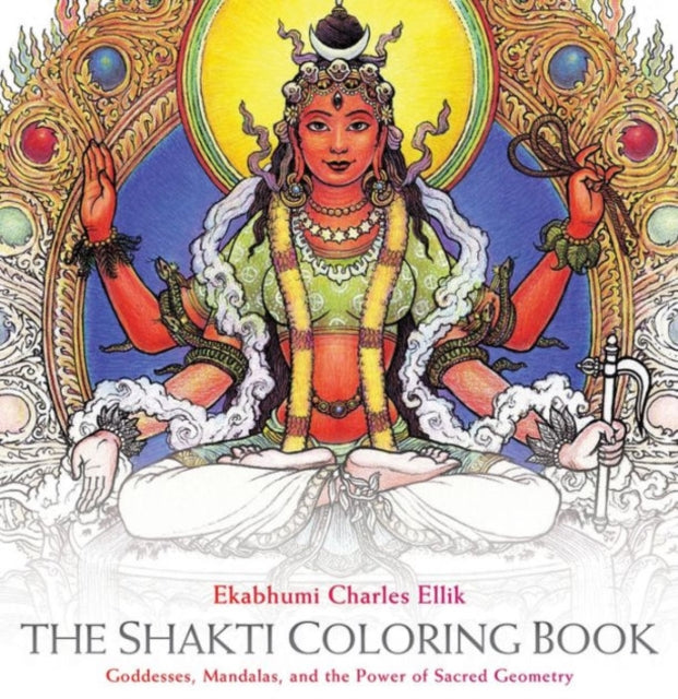 Shakti Coloring Book: Goddesses, Mandalas, and the Power of Sacred Geometry