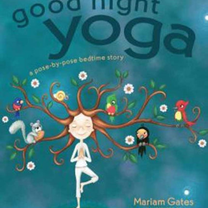 Good Night Yoga: A Pose-by-Pose Bedtime Story