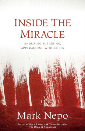 Inside the Miracle: Enduring Suffering, Approaching Wholeness