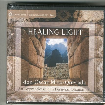 Healing Light: An Apprenticeship in Peruvian Shamanism