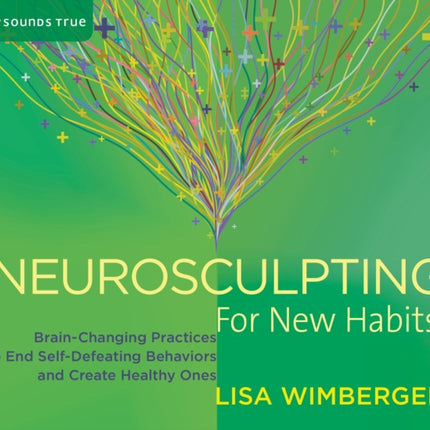 Neurosculpting for New Habits: Brain-Changing