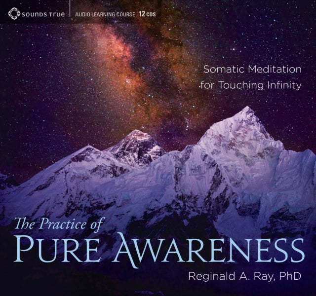 Practice of Pure Awareness: Somatic Meditation for Touching Infinity