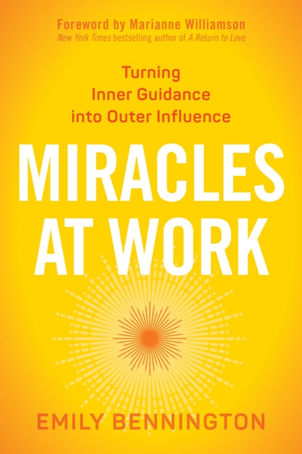 Miracles at Work: Turning Inner Guidance into Outer Influence