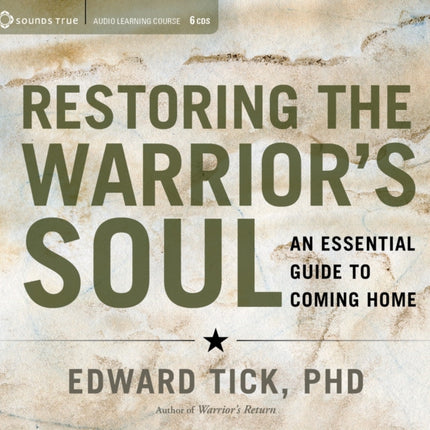 Restoring the Warrior's Soul: An Essential Guide to Coming Home