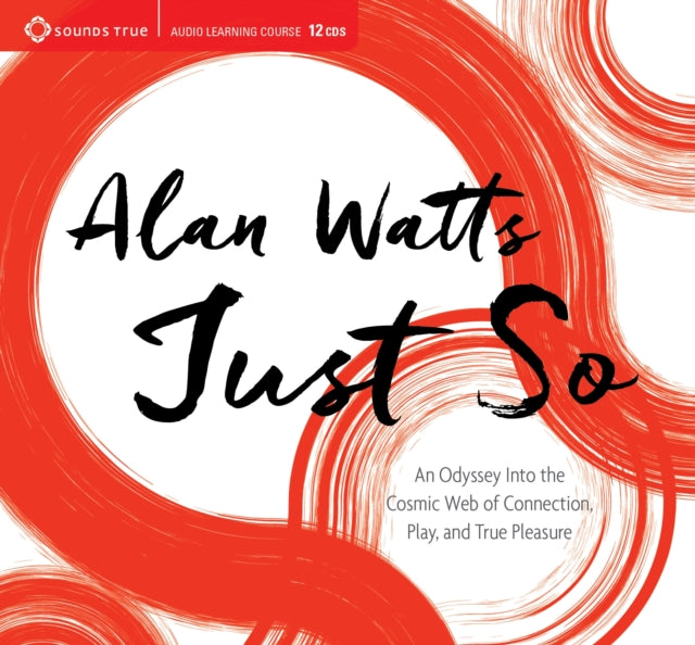 Just So: An Odyssey into the Cosmic Web of Connection, Play, and True Pleasure