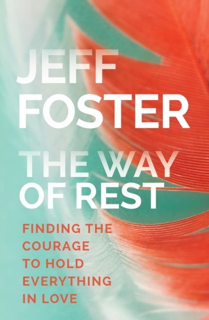 Way of Rest: Finding the Courage to Hold Everything in Love