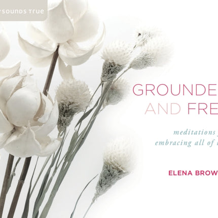 Grounded and Free: Meditations for Embracing All of Life