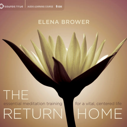 Return Home: Essential Meditation Training for a