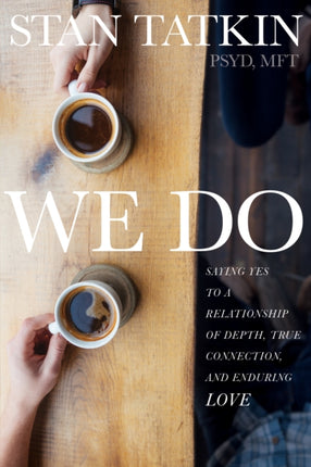We Do: Saying Yes to a Relationship of Depth,