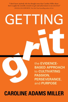 Getting Grit: The Evidence-Based Approach to Cultivating Passion, Perseverance, and Purpose