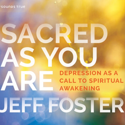 Sacred As You Are: Depression as a Call to Spiritual Awakening