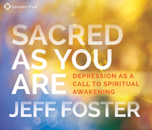 Sacred As You Are: Depression as a Call to Spiritual Awakening