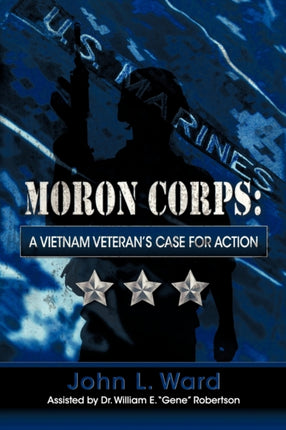 Moron Corps: A Vietnam Veteran's Case for Action