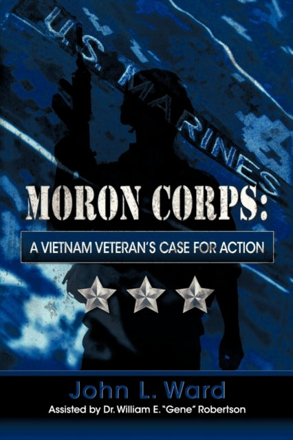 Moron Corps: A Vietnam Veteran's Case for Action