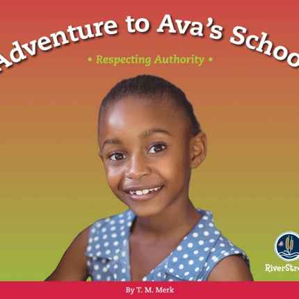 Respect!: Adventure to Ava's School: Respecting Authority