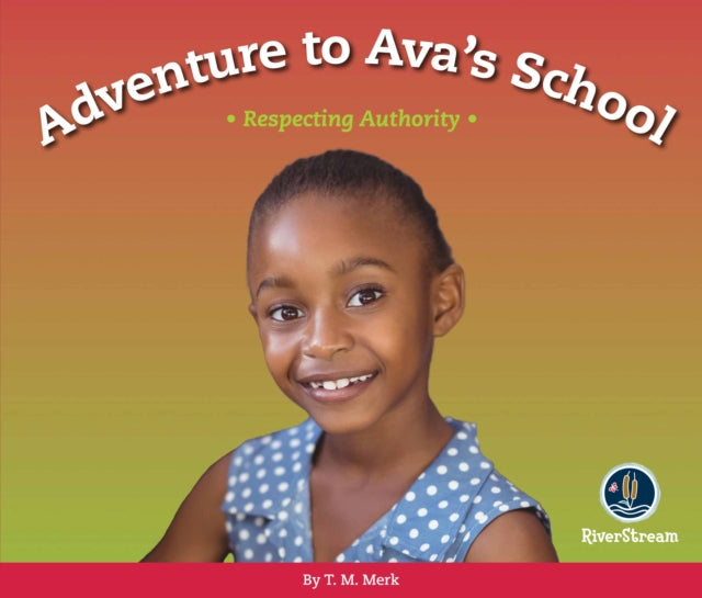 Respect!: Adventure to Ava's School: Respecting Authority