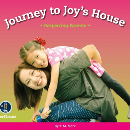 Respect!: Journey to Joy's House: Respecting Parents