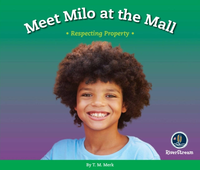 Respect!: Meet Milo at the Mall: Respecting Property